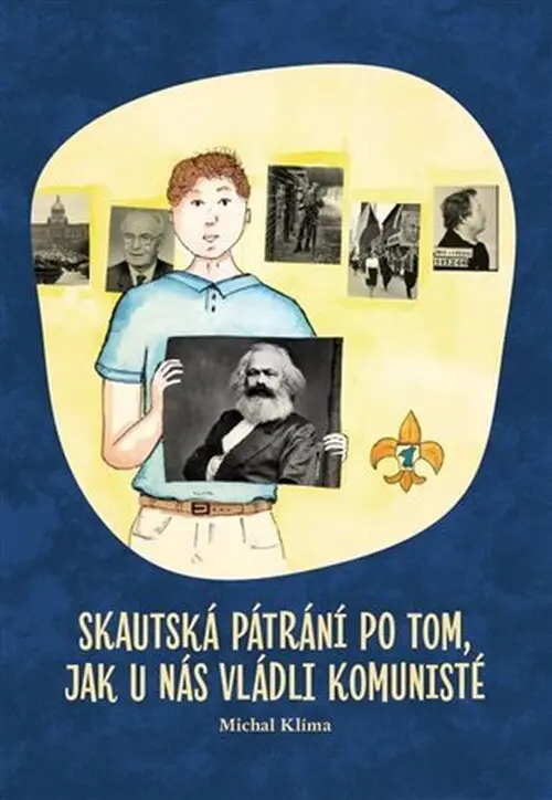 Skautská pátrání po tom, jak u nás vládli komunisté - Michal Klíma