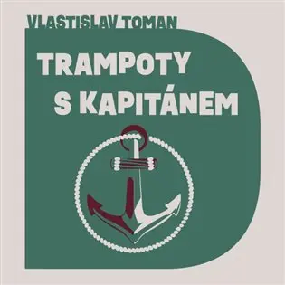 Trampoty s kapitánem (audiokniha - čte Aleš Procházka) - Vlastislav Toman