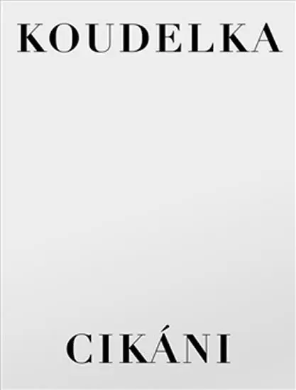 Josef Koudelka - CIKÁNI