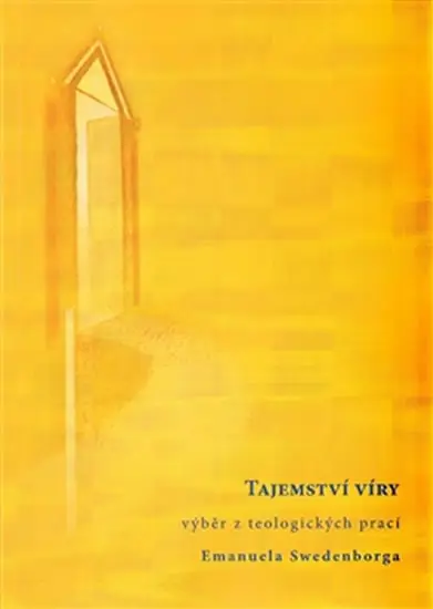Tajemství víry - výběr z teologických prací Emanuela Swedenborga - Emanuel Swedenborg