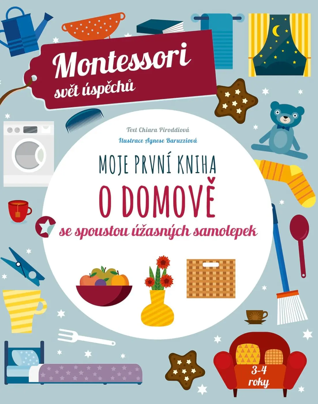 Moje první kniha o domově se spoustou úžasných samolepek (Montessori: Svět úspěchů) - Chiara Piroddi