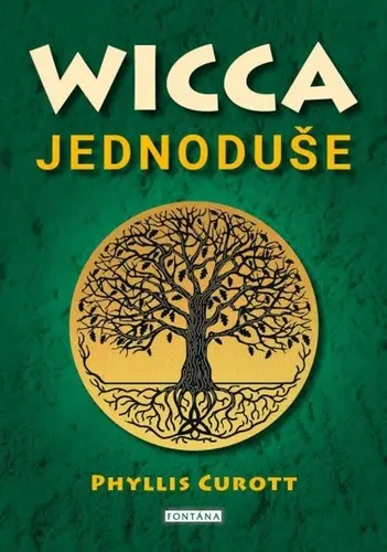 Wicca jednoduše - Probuzení božského kouzla ve vás - Phyllis Curott