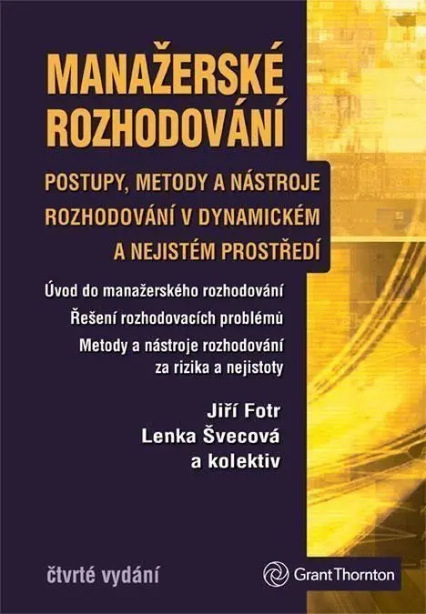 Manažerské rozhodování - 4. vydání (Rozhodování v dynamickém a nejistém prostředí) - Jiří Fotr, Lenka Švecová