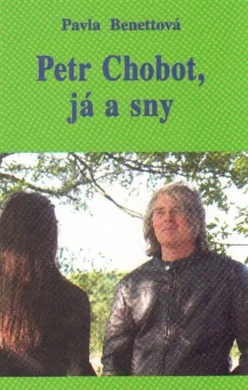 Petr Chobot, já a sny | BENETTOVÁ, Pavla