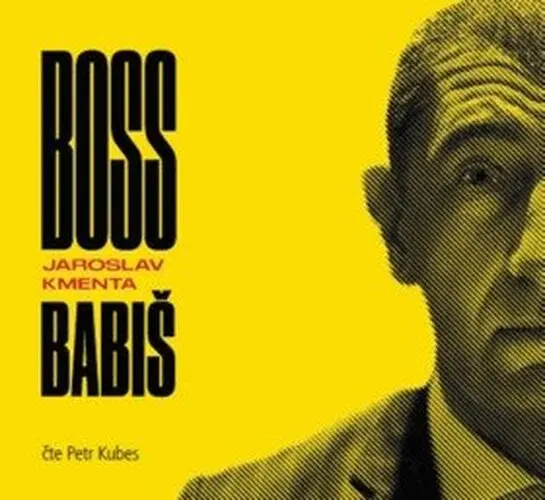 Boss Babiš (audiokniha - čte Petr Kubes) - Jaroslav Kmenta