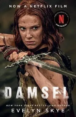 Damsel: A timeless feminist fantasy adventure soon to be a major Netflix film starring Mil - Evelyn Skye