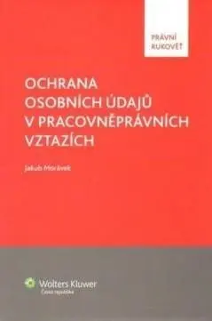 Ochrana osobních údajů v pracovněprávních vztazích - Jakub Morávek