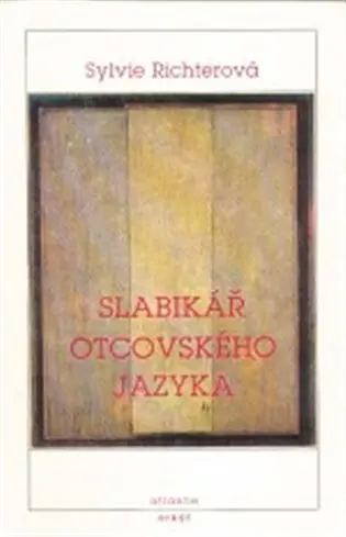 Slabikář otcovského jazyka - Sylvie Richterová