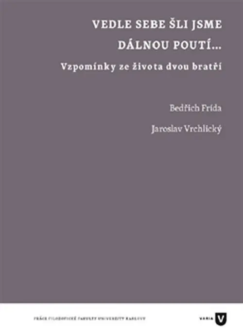 Vedle sebe šli jsme dávnou poutí... - Vzpomínky ze života dvou bratří - Jaroslav Vrchlický