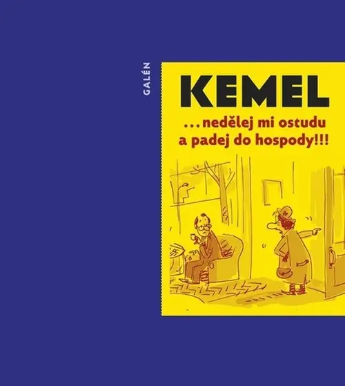 Nedělej mi ostudu a padej do hospody!!!