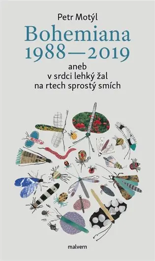 Bohemiana 1988-2019 aneb v srdci lehký žal na rtech sprostý smích - Petr Motýl
