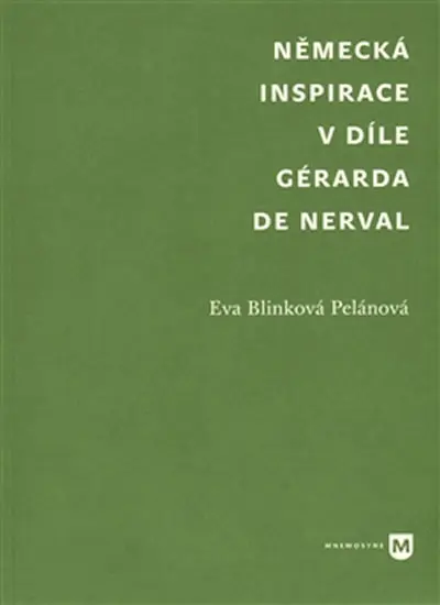 Německá inspirace v díle Gérarda de Nerval - Eva Blinková Pelánová