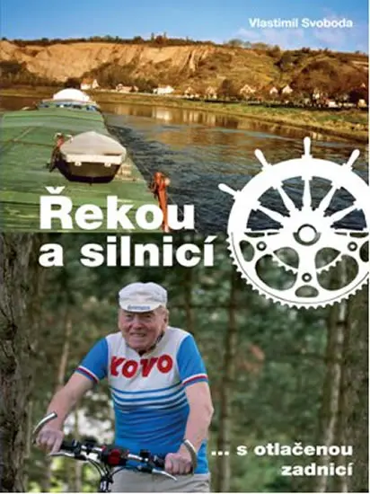 Řekou a silnicí s otlačenou zadnicí - Vlastimil Svoboda