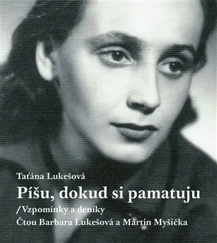 Píšu, dokud si pamatuju (audiokniha - čte Barbara Lukešová, Martin Myšička) - Taťána Lukešová