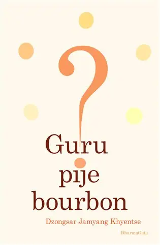 Guru pije bourbon? - Dzongsar Jamyang Khyentse