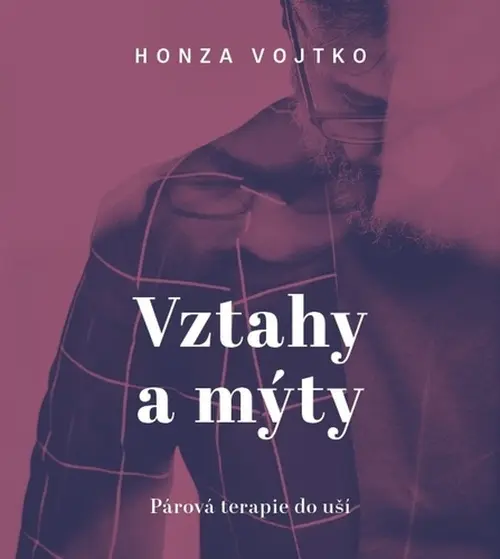 Vztahy a mýty - Párová terapie do kapsy (audiokniha - čte Honza Vojtko) - Honza Vojtko