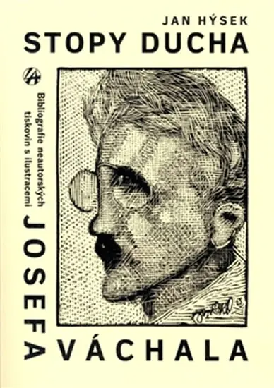 Stopy ducha - Bibliografie neautorských tiskovin s ilustracemi JOSEFA VÁCHALA vydaných česky za jeho života. - Jan Hýsek