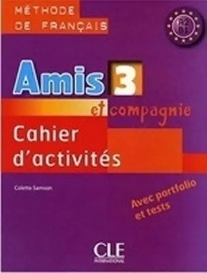 Amis et compagnie 3: Cahier d´activités - Samson, Colette