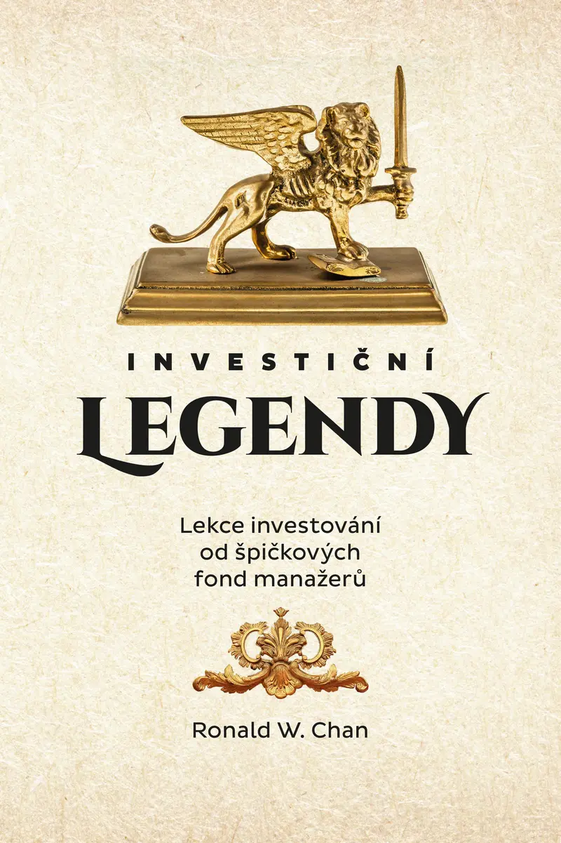 Investiční legendy - Lekce investování od špičkových fond manažerů - Ronald W. Chan