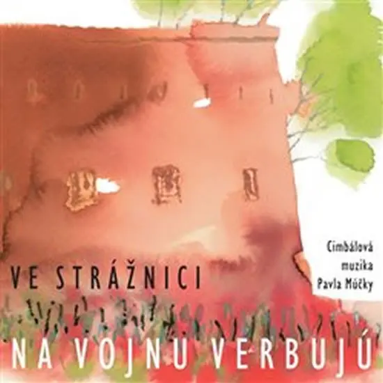 Ve Strážnici na vojnu verbujú - CD - Cimbálová muzika Pavla Múčky
