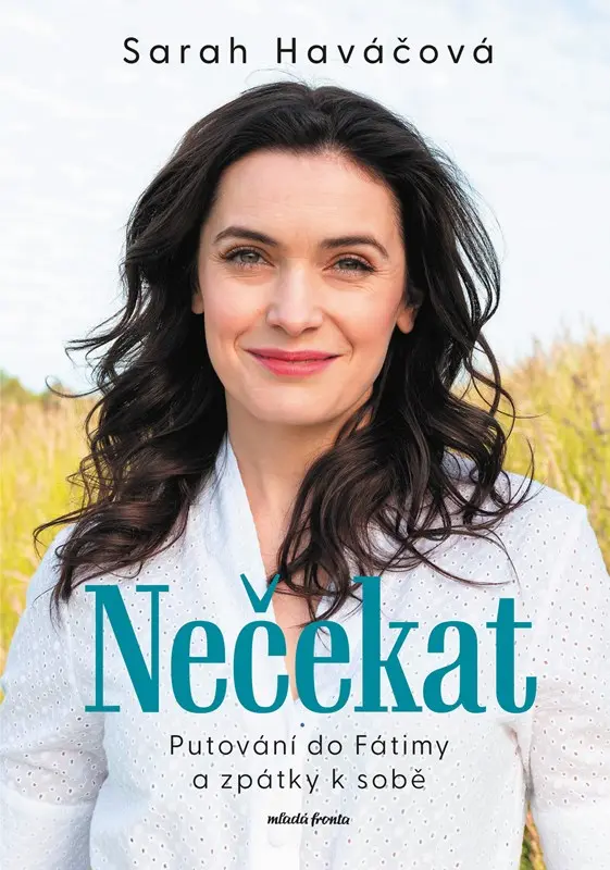 Nečekat - Putování do Fátimy a zpátky k sobě - Sarah Haváčová