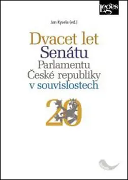 Dvacet let Senátu Parlamentu České republiky v souvislostech - Jan Kysela