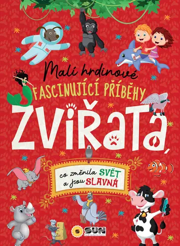Malí hrdinové Zvířata - Fascinující příběhy - Jorge Montoro