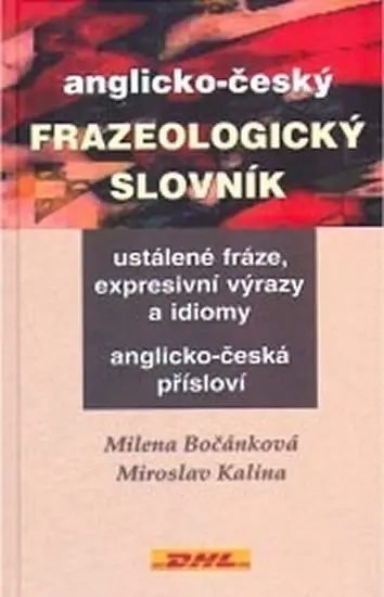 Anglicko-český frazeologický slovník - Miroslav Kalina