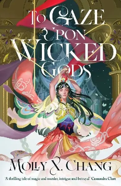 To Gaze Upon Wicked Gods - Molly X. Chang