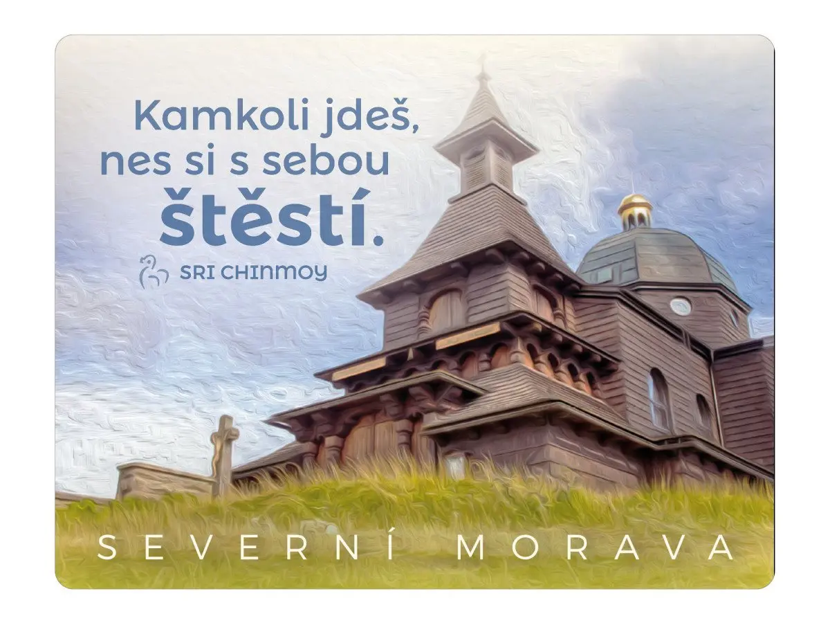 Magnet na lednici Severní Morava Kamkoli jdeš, nes si s sebou štěstí - Sri Chinmoy