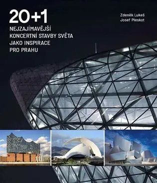 20 + 1 Nejzajímavější koncertní stavby světa jako inspirace pro Prahu - Zdeněk Lukeš