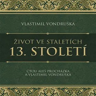 CD Život ve staletích - 13. století (audiokniha) - Vlastimil Vondruška