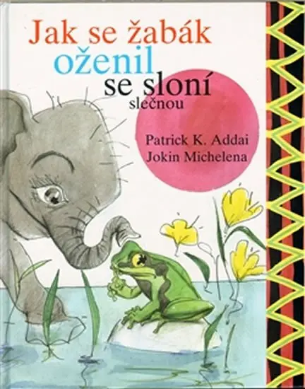 Jak se žabák oženil se sloní slečnou - Patrick K. Addai