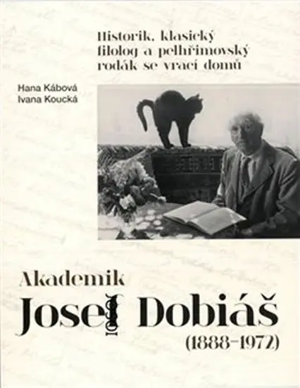 Akademik Josef Dobiáš (1888-1972) - Ivana Koucká