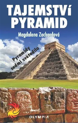 Tajemství pyramid - Pyramidy sedmi světadílů - Magdalena Zachardová