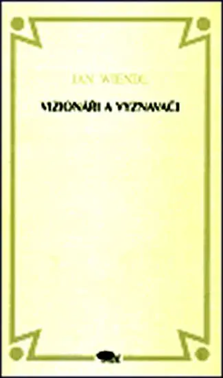 Vizionáři a vyznavači - Jan Wiendl
