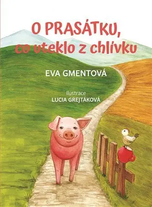 O prasátku, co uteklo z chlívku - Eva Gmentová