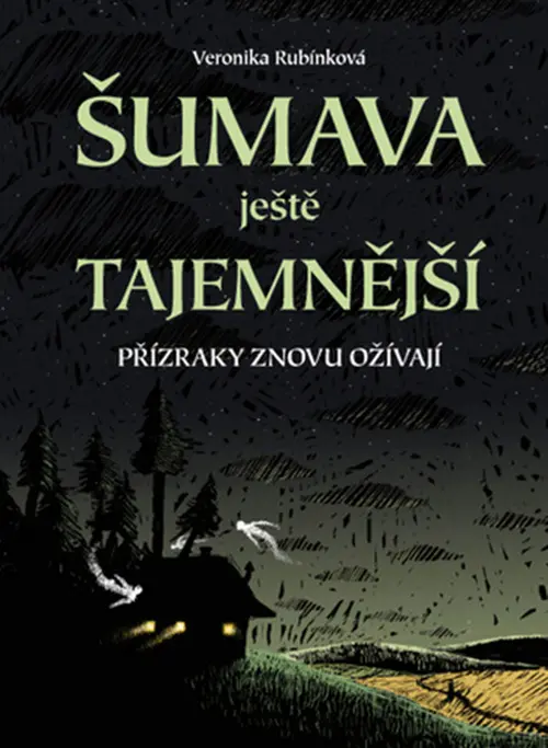 Šumava ještě tajemnější - Přízraky znovu ožívají - Veronika Rubínková