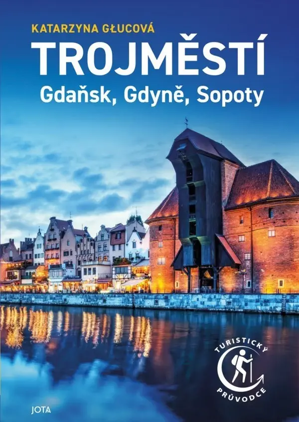 Trojměstí - Gdaňsk, Gdyně, Sopoty - Katarzyna Glucová