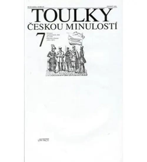 Toulky českou minulostí 7 - Od konce napoleonských válek do vzniku Rakouska-Uherska (1815- - Petr Hora-Hořejš