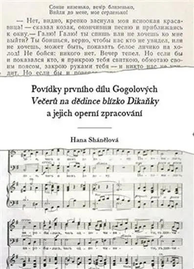 Povídky prvního dílu Gogolových Večerů na dědince blízko Dikaňky a jejich operní zpracován - Nana Shánělová