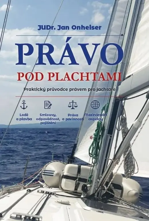 Právo pod plachtami - Praktický průvodce právem pro jachtaře - Jan Onheiser