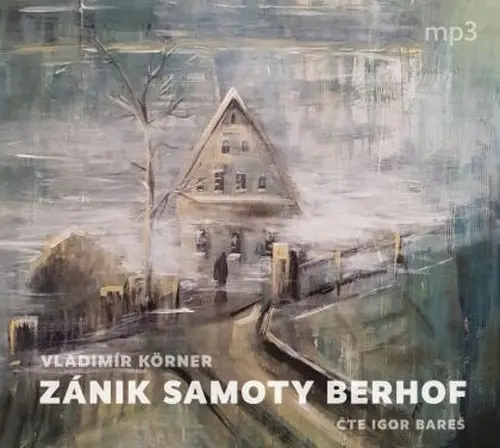 Zánik samoty Berhof (audiokniha - čte Igor Bareš) - Vladimír Körner