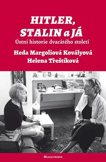 Hitler, Stalin a já - Ústní historie dvacátého století -  Helena Třeštíková