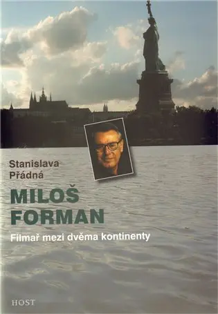 Miloš Forman - Filmař mezi dvěma kontinenty - Stanislava Přádná