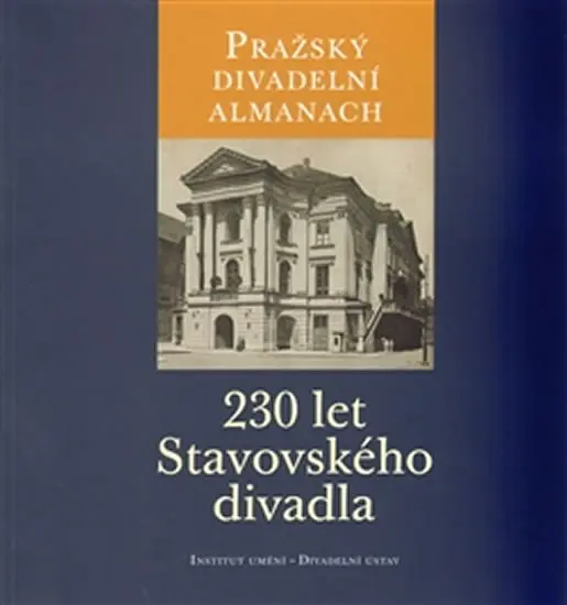 Pražský divadelní almanach - 230 let Stavovského divadla - kolektiv autorů