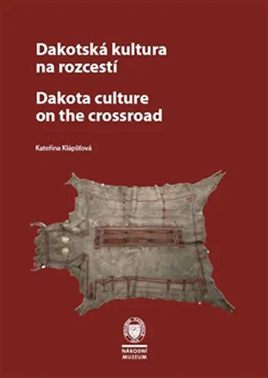 Dakotská kultura na rozcestí - Kateřina Klápšťová
