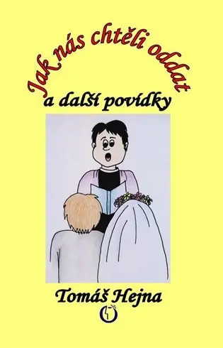 Jak nás chtěli oddat a další povídky