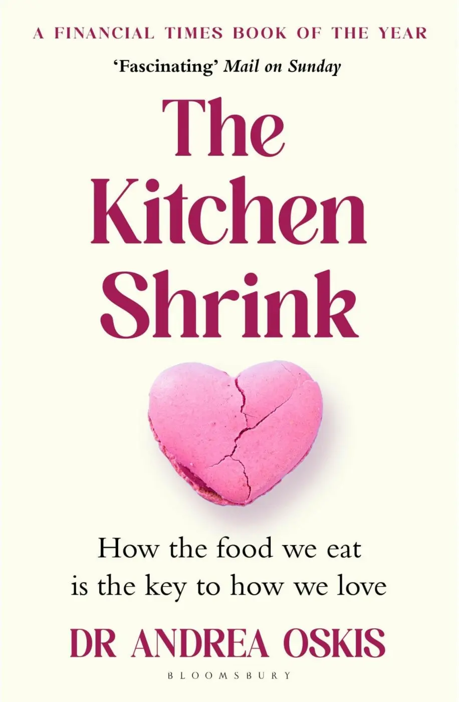The Kitchen Shrink (How the food we eat is the key to how we love. A FINANCIAL TIMES BOOK OF THE YEAR) - Dr Andrea Oskis