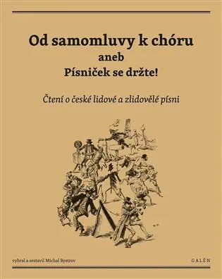 Od samomluvy k chóru aneb písniček se držte! - Čtení o české lidové a zlidovělé písni
